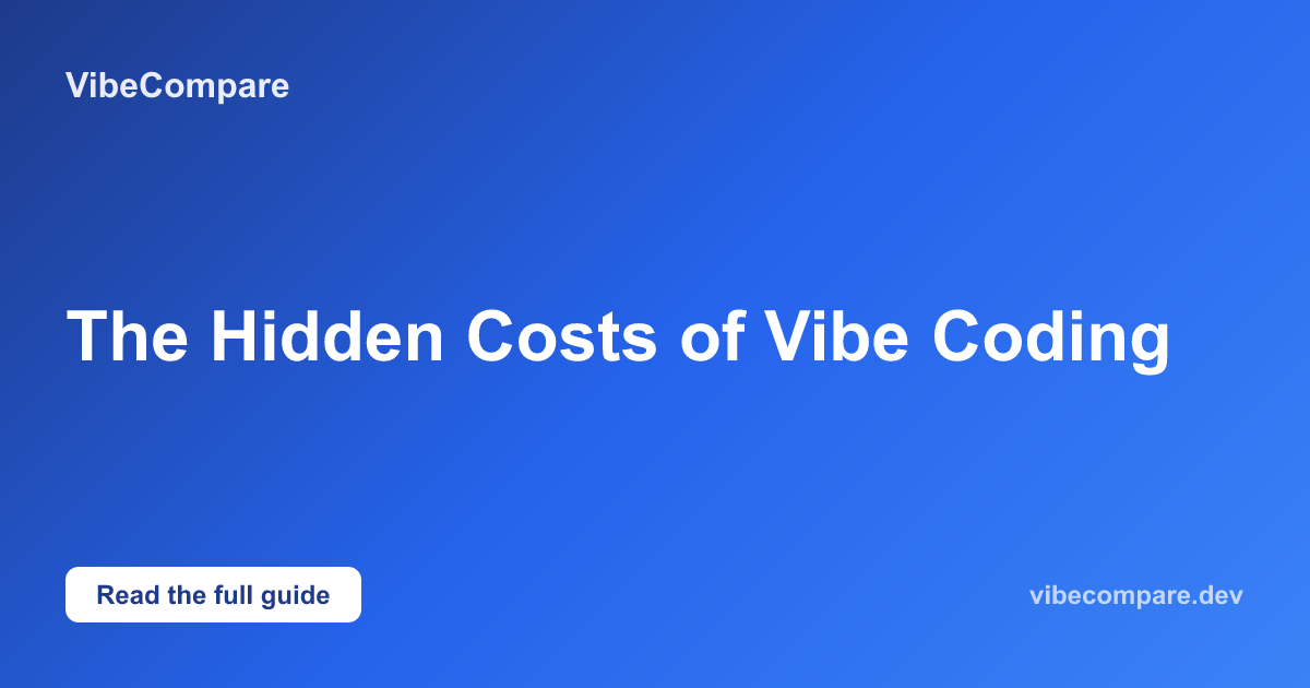 The Hidden Costs of Vibe Coding | VibeCompare