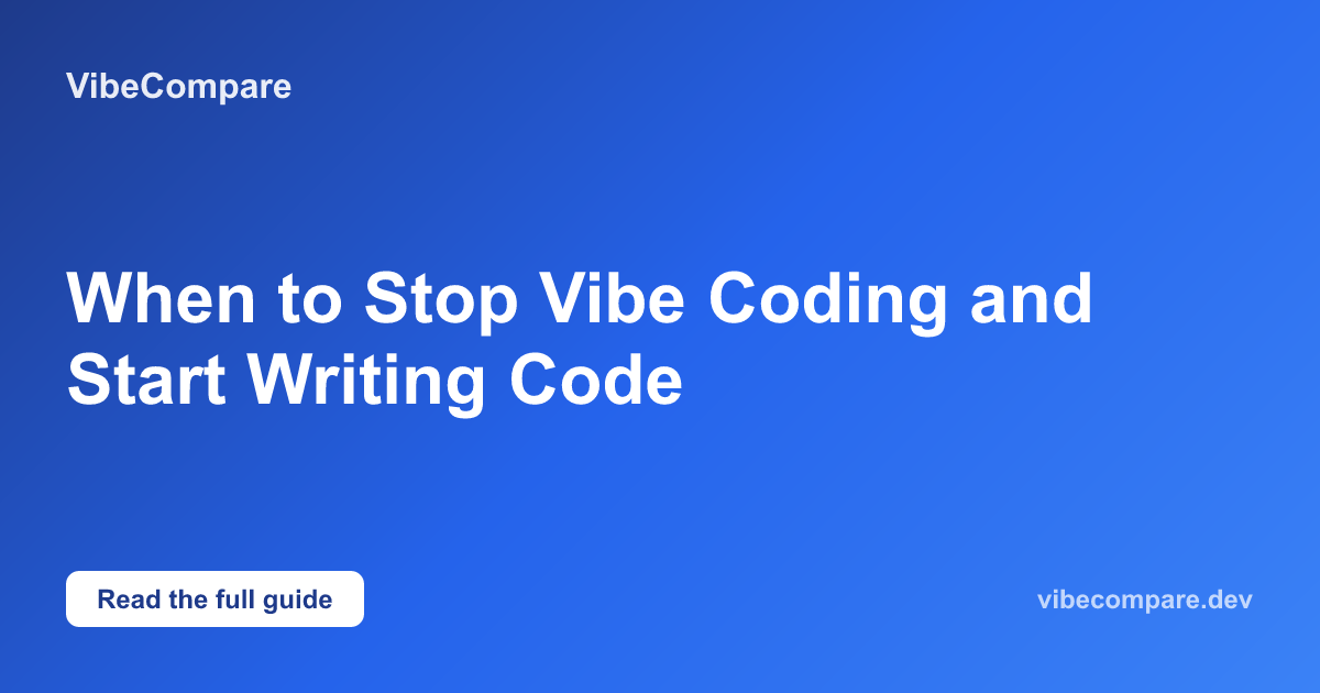 When to Stop Vibe Coding and Start Writing Code | VibeCompare
